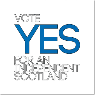 VOTE YES FOR AN INDEPENDENT SCOTLAND,Pro Scottish Independence Saltire Flag Coloured Text Slogan Posters and Art